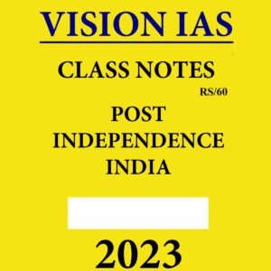 VISION IAS HANDWITTEN NOTES 2023 POST INDEPENDENCE 2023 (ENGLISH MEDIUM) (BLACK & WHITE)
