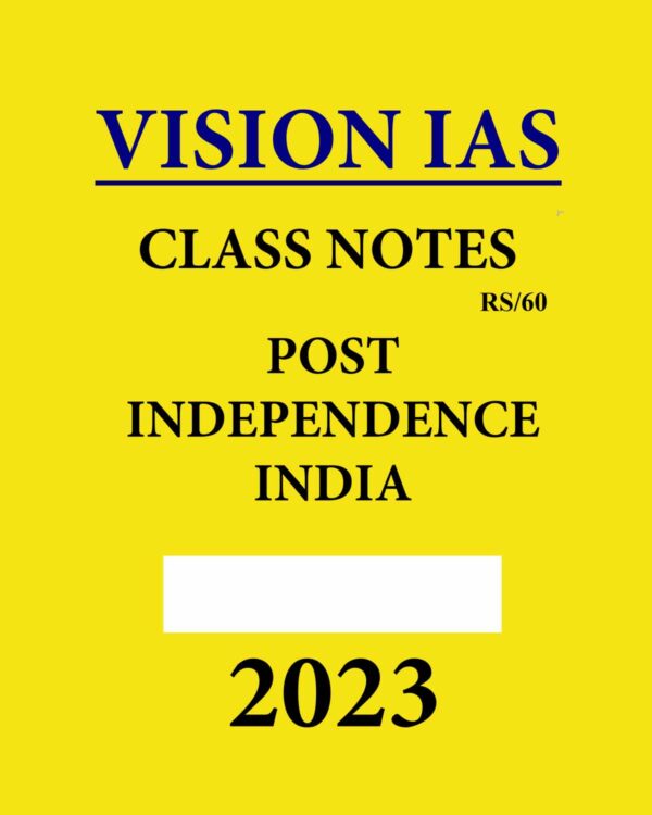 VISION IAS HANDWITTEN NOTES 2023 POST INDEPENDENCE 2023 (ENGLISH MEDIUM) (BLACK & WHITE)