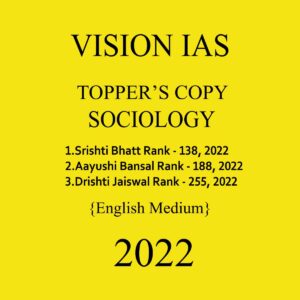 VISION IAS SOCIOLOGY TOPPER’S COPY BY SRISHTI (RANK-138), AAYUSHI (RANK-188) & DRISHTI (RANK-255) ENGLISH MEDIUM 2022 (BLACK & WHITE)