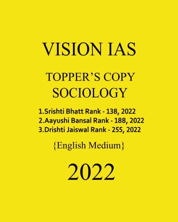 VISION IAS SOCIOLOGY TOPPER’S COPY BY SRISHTI (RANK-138), AAYUSHI (RANK-188) & DRISHTI (RANK-255) ENGLISH MEDIUM 2022 (BLACK & WHITE)