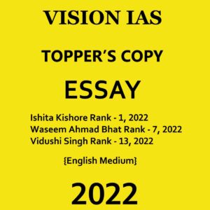 VISION IAS TOPPERS COPIES 2023 ESSAY TOPPER’S COPY (PART-02) BY ISHITA KISHORE, WASEEM & VIDUSHI SINGH ENGLISH MEDIUM 2022 (BLACK & WHITE)
