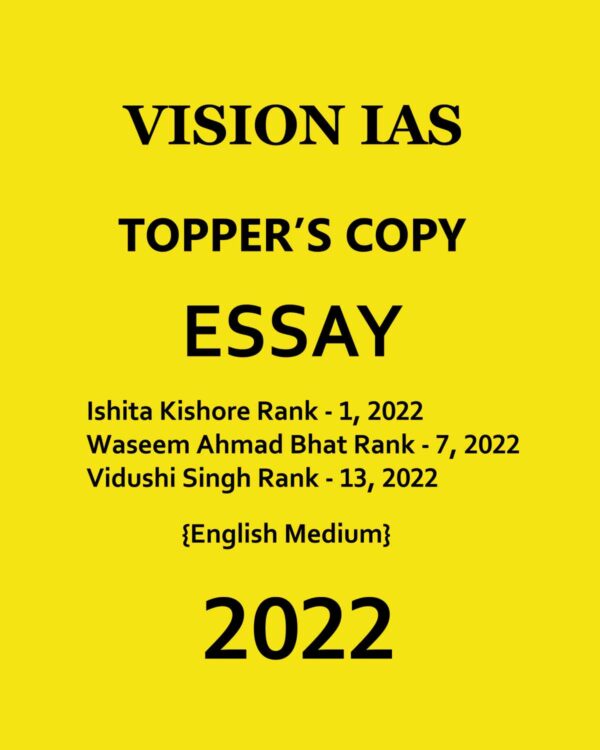 VISION IAS TOPPERS COPIES 2023 ESSAY TOPPER’S COPY (PART-02) BY ISHITA KISHORE, WASEEM & VIDUSHI SINGH ENGLISH MEDIUM 2022 (BLACK & WHITE)