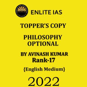 ENLITE IAS PHILOSOPHY OPTIONAL TOPPER’S COPY BY AVINASH KUMAR (RANK-17) ENGLISH MEDIUM CSE 2022 (BLACK & WHITE)