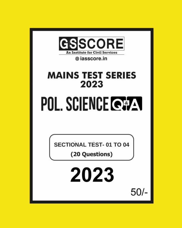 GS SCORE 2023 POLITICAL SCIENCE TEST-01 TO 04 ENGLISH MEDIUM 2023 Q&A (BLACK & WHITE)