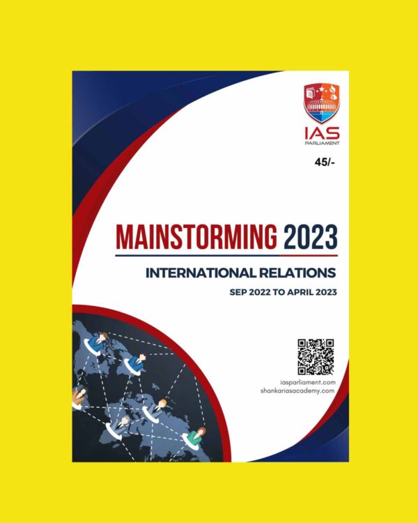 IAS PARLIAMENT MAINSTORMING 2023 INTERNATIONAL RELATIONS (SEP 2022 TO APRIL 2023) ENGLISH MEDIUM (BLACK & WHITE)