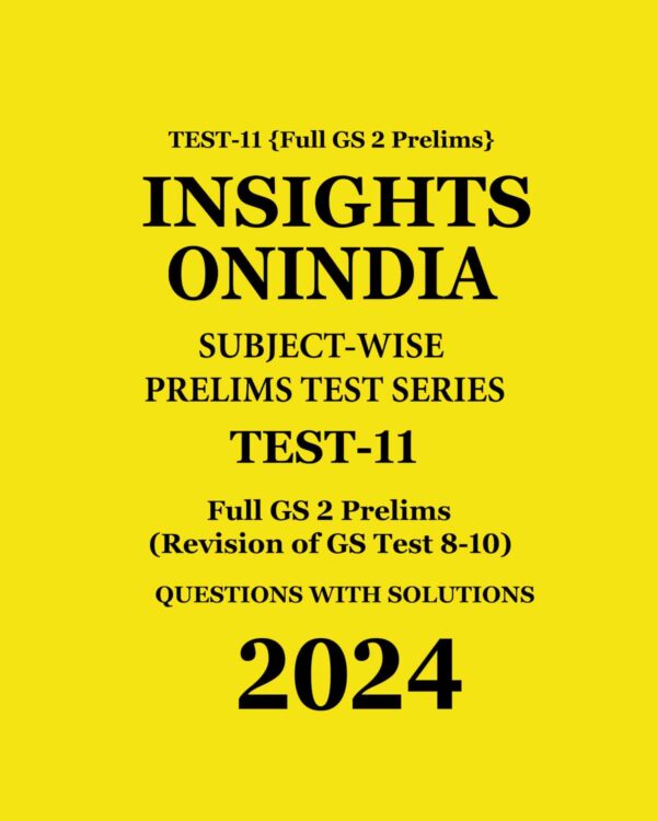 INSIGHTS ONINDIA 2024 SUBJECTWISE PT TEST-11 (REVISION OF GS TEST 8-10) ENGLISH MEDIUM 2024 (BLACK & WHITE)