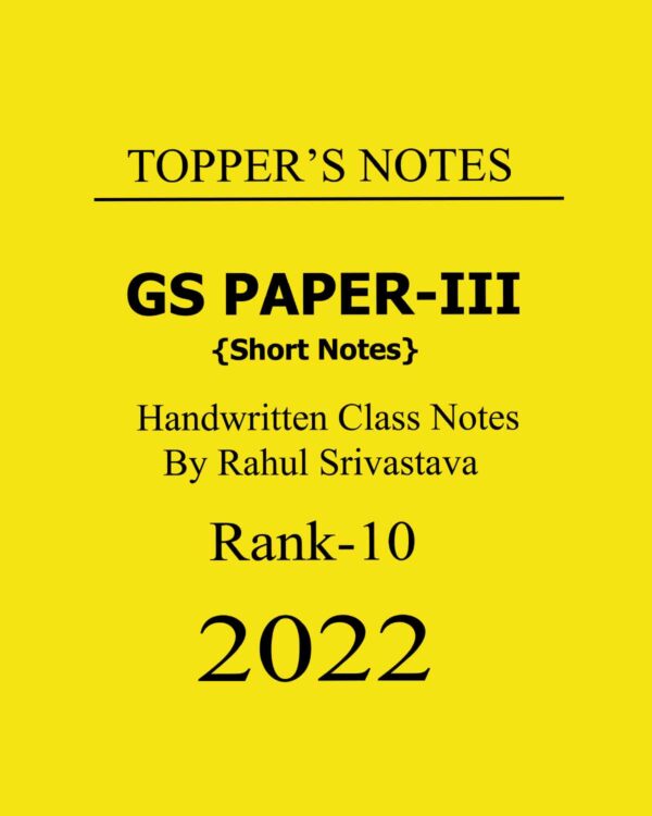 RAHUL SRIVASTAVA RANK-10 CSE 2022 GS PAPER-III (SHORT NOTES) HANDWRITTEN TOPPERS NOTES CLASS NOTES ENGLISH MEDIUM (BLACK & WHITE)