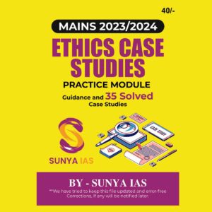 SUNYA IAS 2023 MAINS ETHICS CASE STUDIES PRACTICE MODULE 2023-24 (BLACK & WHITE)