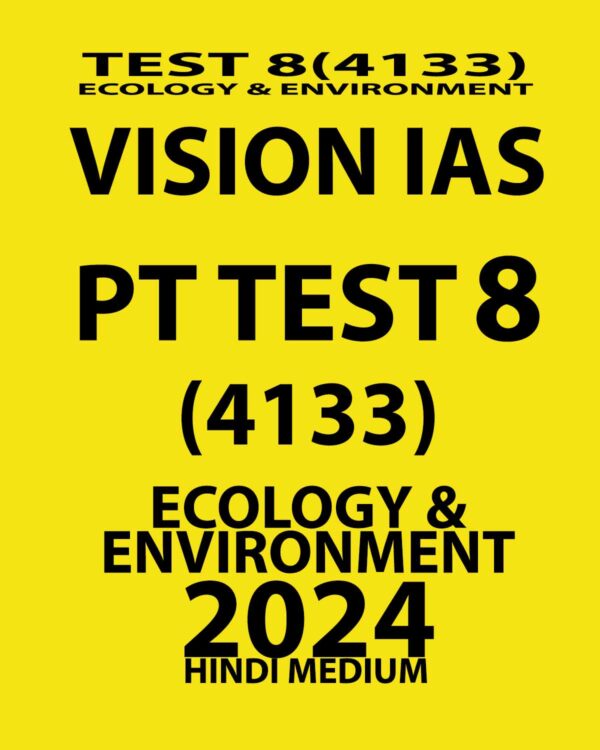 VISION IAS HINDI 2024 TEST-08 (4133) (ECOLOGY & ENVIRONMENT) HINDI MEDIUM 2024 (BLACK & WHITE)