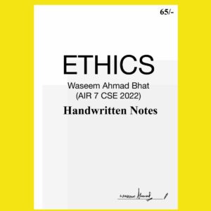 ETHICS HANDWRITTEN NOTES BY WASEEM AHMAD BHAT (AIR-7 CSE 2022) ENGLISH MEDIUM TOPPERS NOTE (BLACK & WHITE)