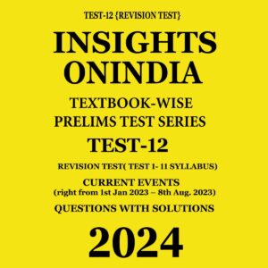 INSIGHTS ONINDIA 2024 TEXTBOOKWISE PT TEST-12 (REVISION TEST-01 TO 11 SYLLABUS) ENGLISH MEDIUM 2024 (BLACK & WHITE)