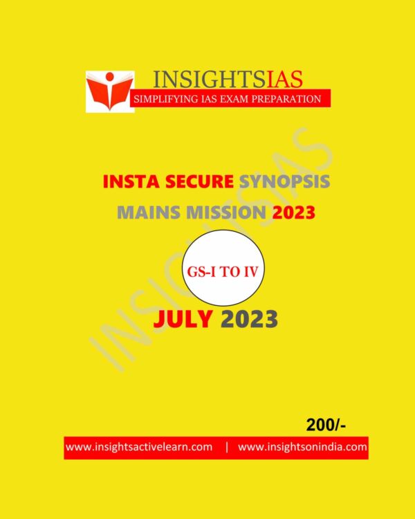 INSTA IAS INSIGHTS ONINDIA INSTA SECURE JULY 2023 SYNOPSIS MAINS MISSION (GS-I TO IV) ENGLISH MEDIUM (BLACK & WHITE)