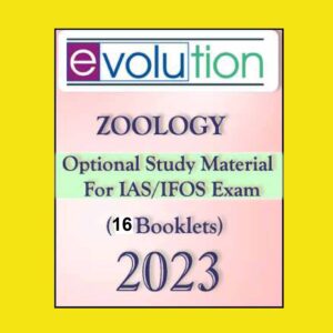 EVOLUTION IAS ZOOLOGY OPTIONAL 2023 PRINTED NOTES ENGLISH MEDIUM (NUMBER OF BOOKLETS – 16) (BLACK & WHITE)