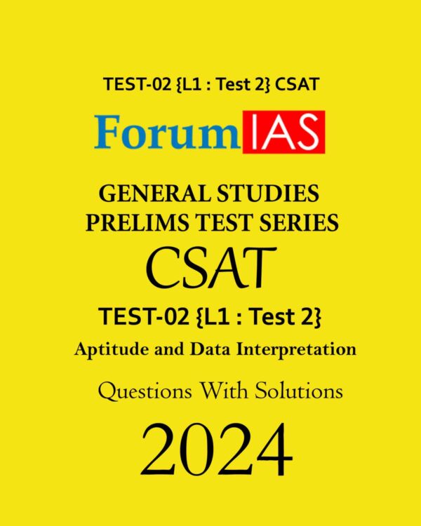 FORUM IAS 2024 CSAT TEST-02 (L1 TEST-2) (APTITUDE AND DATA INTERPRETATION) ENGLISH MEDIUM 2024 (BLACK & WHITE)