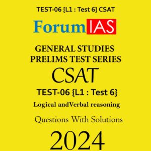 FORUM IAS 2024 CSAT TEST-06 (L1 TEST-6) (LOGICAL AND VERBAL REASONING) ENGLISH MEDIUM 2024 (BLACK & WHITE)