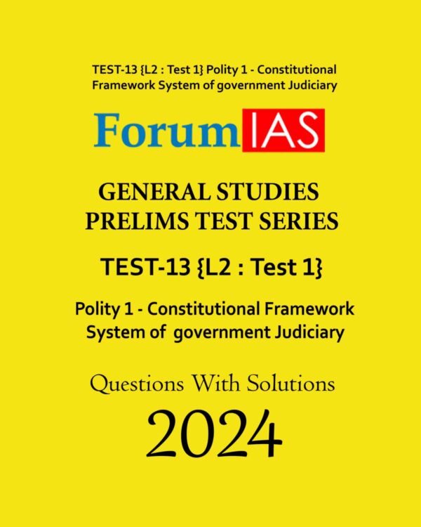 FORUM IAS 2024 GS PTS TEST-13 L2 TEST-1 (POLITY-I) ENGLISH MEDIUM 2024 (BLACK & WHITE)
