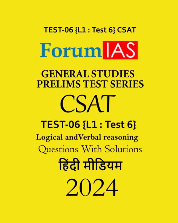 FORUM IAS HINDI 2024 CSAT TEST-06 (L1 TEST-6) (LOGICAL AND VERBAL REASONING) HINDI MEDIUM 2024 (BLACK & WHITE)