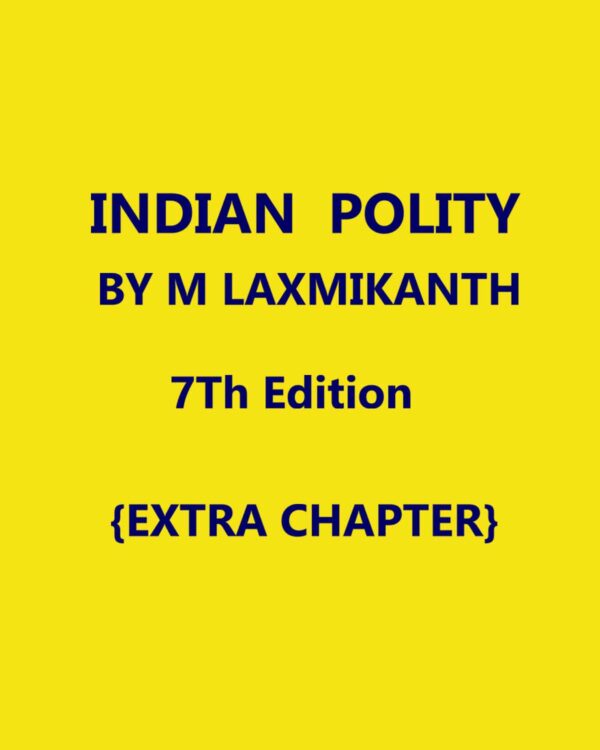 INDIAN POLITY BY M LAXMIKANTH 7TH EDITION (EXTRA CHAPTER) (BLACK & WHITE)