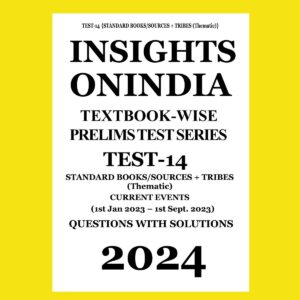 INSIGHTS ONINDIA 2024 TEXTBOOKWISE TEST-14 {STANDARD BOOKS-SOURCES + TRIBES (THEMATIC)} ENGLISH MEDIUM 2024 (BLACK & WHITE)