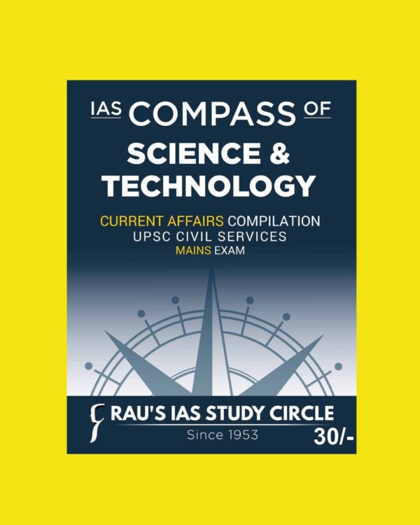 RAU’S IAS MAINS COMPASS 2023 SCIENCE & TECHNOLOGY (CURRENT AFFAIRS COMPILATION) 2023 ENGLISH MEDIUM (BLACK & WHITE)