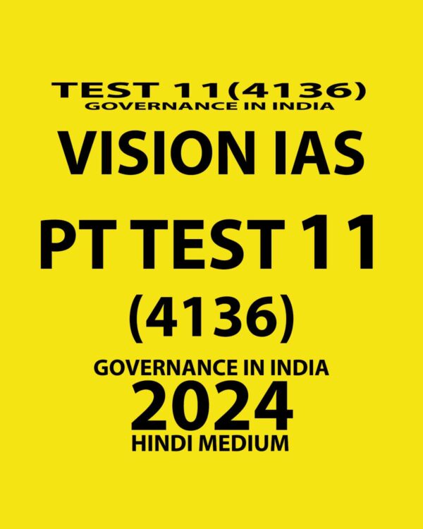 VISION IAS HINDI 2024 PT TEST-11 (4136) (GOVERNANCE IN INDIA) HINDI MEDIUM 2024 (BLACK & WHITE)