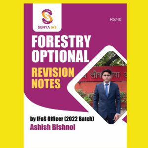 FORESTRY SUNYA IAS 2023 FORESTRY REVISION NOTES BY ASHISH BISHNOI {ENGLISH} {BLACK AND WHITE}