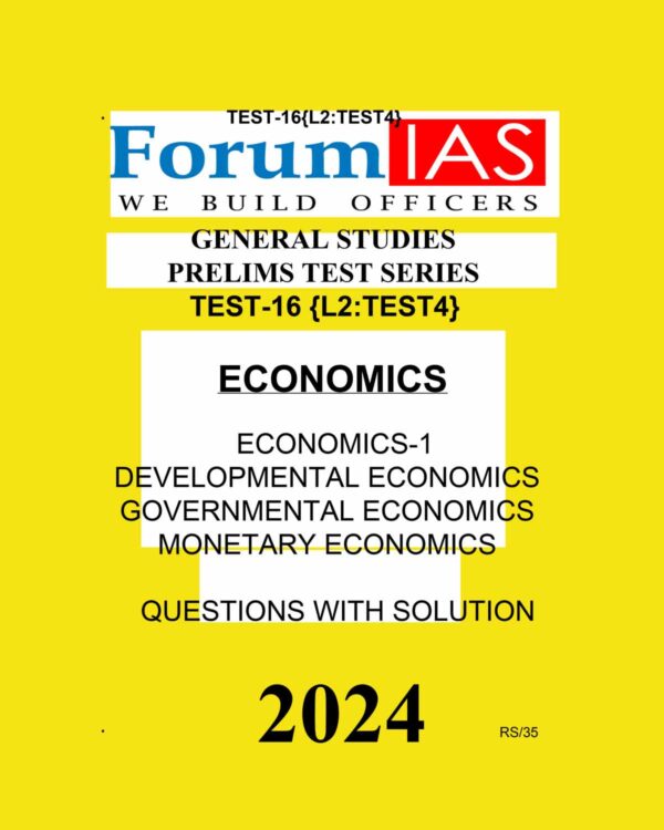 FORUM IAS 2024 TEST-16 L-2 TEST-4 ECONOMICS-I FINAL 2024 {ENGLISH} {BLACK AND WHITE}