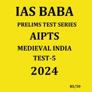 IASBABA 2024 PTS TEST-5 2024 {MEDIEVAL} FINAL {ENGLISH} {BLACK AND WHITE}