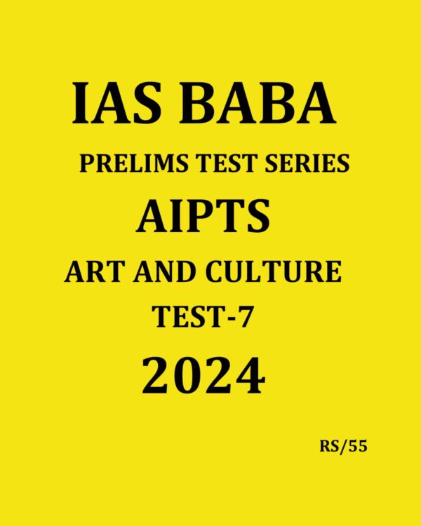 IASBABA 2024 PTS TEST-7 2024{ART AND CULTURE} FINAL {ENGLISH} {BLACK AND WHITE}