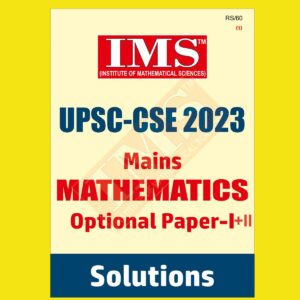 IMS 2023 UPSC MAINS 2023 MATHEMATICS OPTIONAL PAPER-I+II SOLUTIONS ENGLISH MEDIUM (BLACK & WHITE)