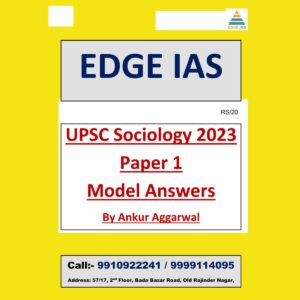 SOCIOLOGY EDGE IAS 2023 UPSC SOCIOLOGY 2023 PAPER-I MODEL ANWERS BY ANKUR AGGARWAL ENGLISH MEDIUM (BLACK & WHITE)