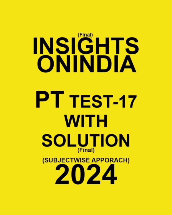 INSIGHTS ONINDIA 2024 SUBJECTWISE TEST-17 FINAL {ENGLISH} {BLACK AND WHITE}