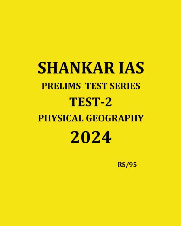 SHANKAR IAS 2024 TEST-2 (PHYSICAL GEOGRAPHY} 2024 FINAL {ENGLISH} {BLACK AND WHITE}