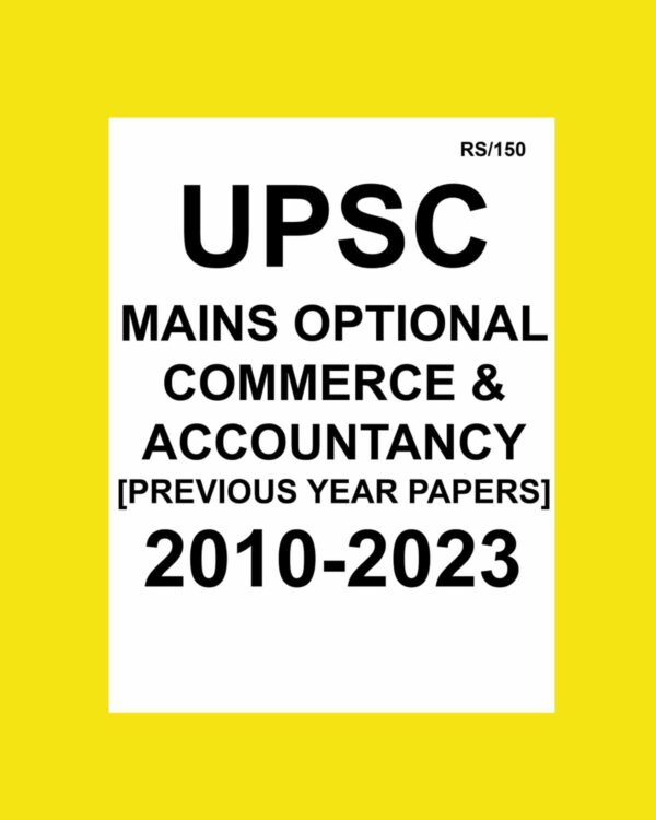 UPSC OPTIONAL QUESTION PAPER COMMERCE 2010-2023 FINAL {YEAR WISE} {BLACK AND WHITE}