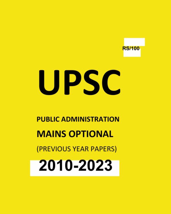 UPSC OPTIONAL QUESTION PAPER PUBLIC ADMINISTRATION 2010-2023 FINAL {YEAR WISE} {BLACK AND WHITE}