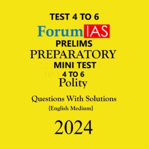 FORUM IAS 2024 BATCH1 PREPARATORY TEST- 04 TO6 POLITY 2024 FINAL ENGLISH {BLACK AND WHITE}