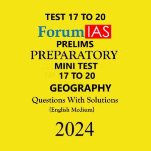 FORUM IAS 2024 BATCH1 PREPARATORY TEST-17 TO 20_GEOGRAPHY 2024 FINAL ENGLISH {BLACK AND WHITE}