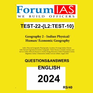 FORUM IAS 2024 BATCH1 TEST-22 L-2 TEST-10 GEOGRAPHY-2 2024 FINAL ENGLISH {BLACK AND WHITE}