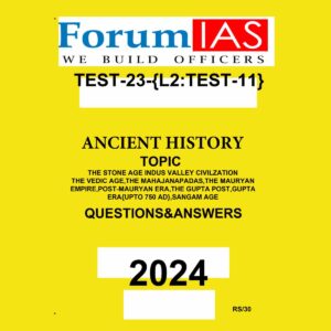FORUM IAS 2024 BATCH1 TEST-23 L-2 TEST-11 ANCIENT HISTORY 2024 FINAL ENGLISH {BLACK AND WHITE}
