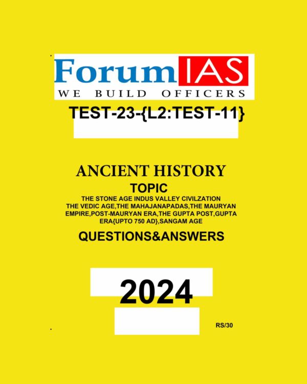 FORUM IAS 2024 BATCH1 TEST-23 L-2 TEST-11 ANCIENT HISTORY 2024 FINAL ENGLISH {BLACK AND WHITE}