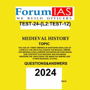 FORUM IAS 2024 BATCH1 TEST-24 L-2 TEST-12 MEDIEVAL HISTORY 2024 FINAL ENGLISH {BLACK AND WHITE}