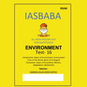 IAS BABA 2024 AIPTS TEST-16 2024 {ENVIRONMENT} FINAL ENGLISH {BLACK AND WHITE}