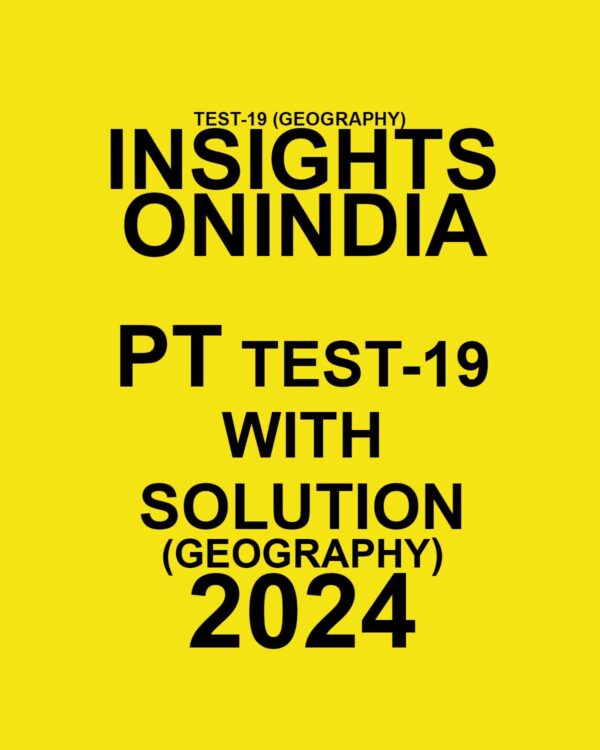 INSIGHTS ONINDIA 2024 SUBJECTWISE TEST-19 FINAL {GEOGRAPY} {ENGLISH} {BLACK AND WHITE}