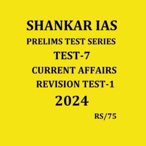 SHANKAR IAS 2024 TEST-7 {CURRENT AFFAIRS REVISION TEST-1} 2024 FINAL ENGLISH {BLACK AND WHITE}