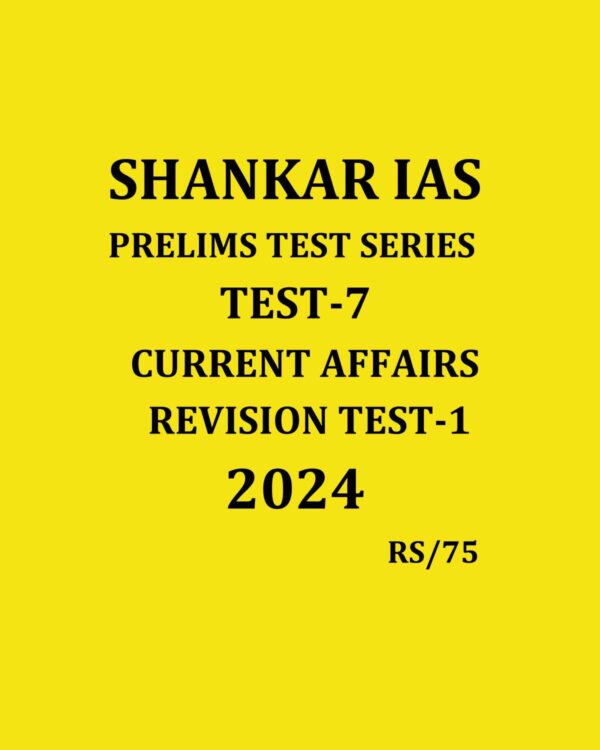 SHANKAR IAS 2024 TEST-7 {CURRENT AFFAIRS REVISION TEST-1} 2024 FINAL ENGLISH {BLACK AND WHITE}