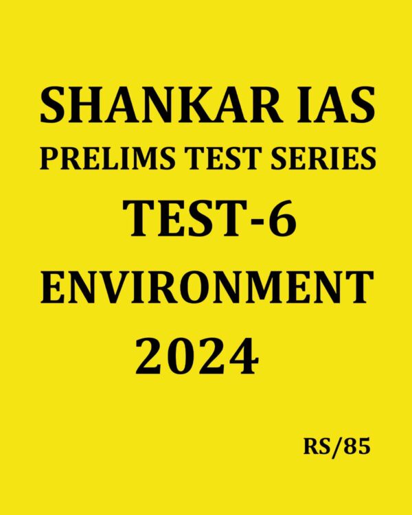 SHANKARIAS 2024 TEST-6 (ENVIRONMENT-1} 2024 FINAL {QUESTIONS AND SOLUTION} ENGLISH {BLACK AND WHITE}