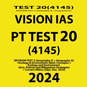VISIONIAS 2024 TEST 20 (4145) FINAL {REVISION TEST-2 GEOGRAPHY 1+GEOGRAPHY+2} ENGLISH {BLACK AND WHITE}