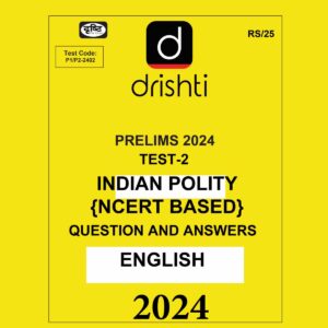 DRISHTI IAS 2024 TEST-2 2024 FINAL {INDIAN POLITY NCERT BASED} ENGLISH {BLACK AND WHITE}