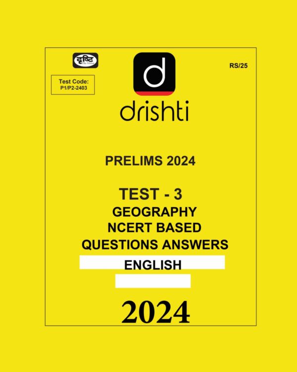 DRISHTI IAS 2024 TEST-3 2024 FINAL {GEOGRAPHY NCERT BASED} ENGLISH {BLACK AND WHITE}