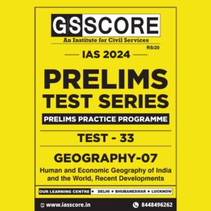 GS SCORE 2024 PPP TEST-33_GEOGRAPHY-7 2024 FINAL ENGLISH {BLACK AND WHITE}